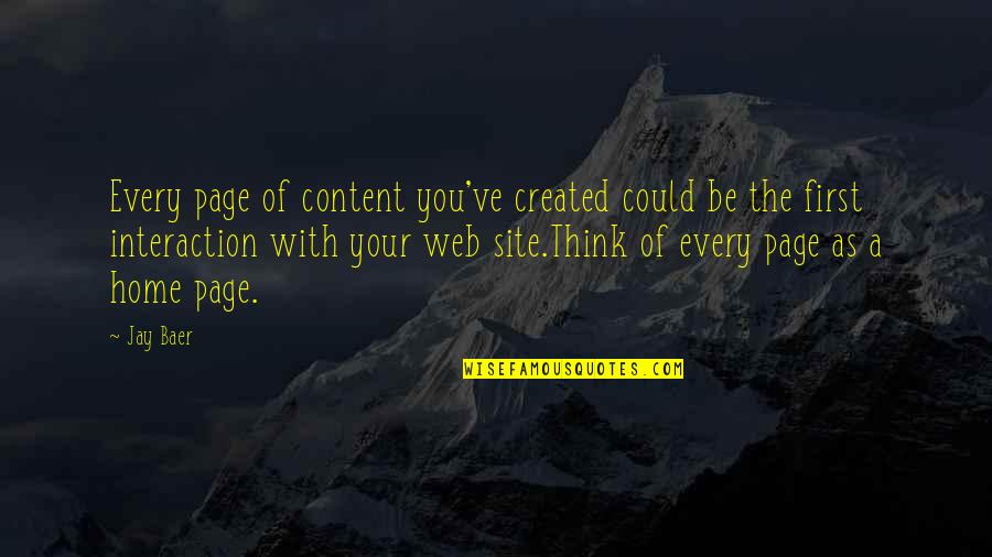 Web Content Quotes By Jay Baer: Every page of content you've created could be