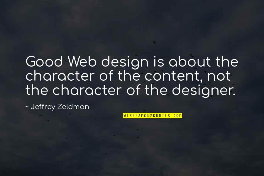 Web Content Quotes By Jeffrey Zeldman: Good Web design is about the character of