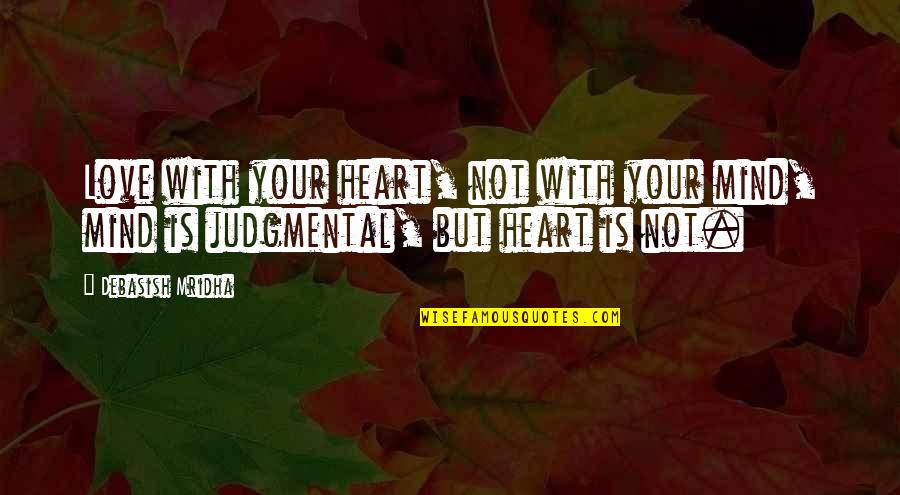 Web Design Marketing Quotes By Debasish Mridha: Love with your heart, not with your mind,