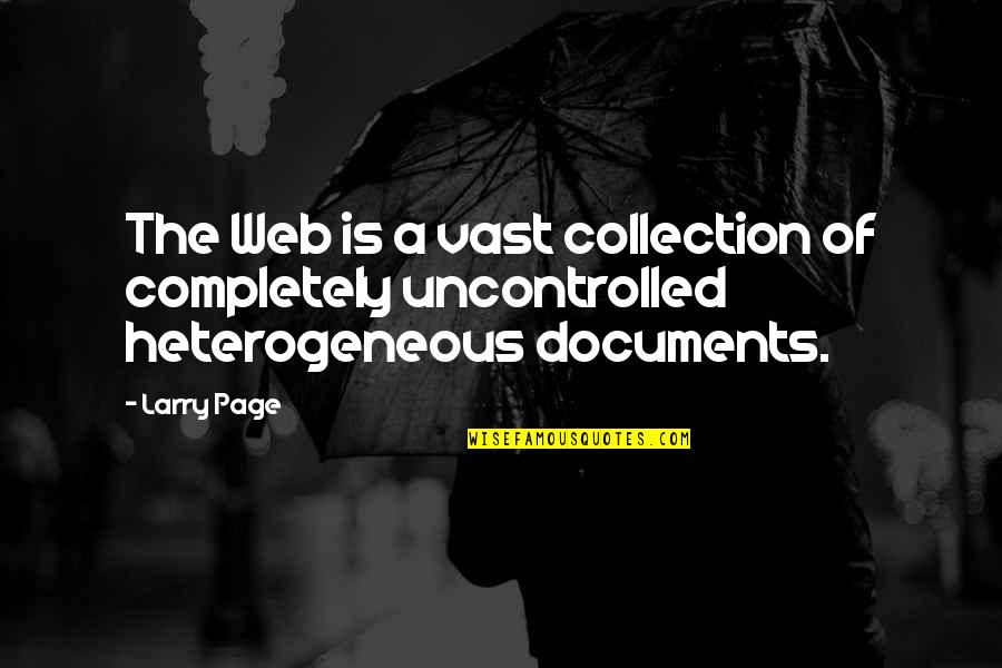 Web Page Quotes By Larry Page: The Web is a vast collection of completely