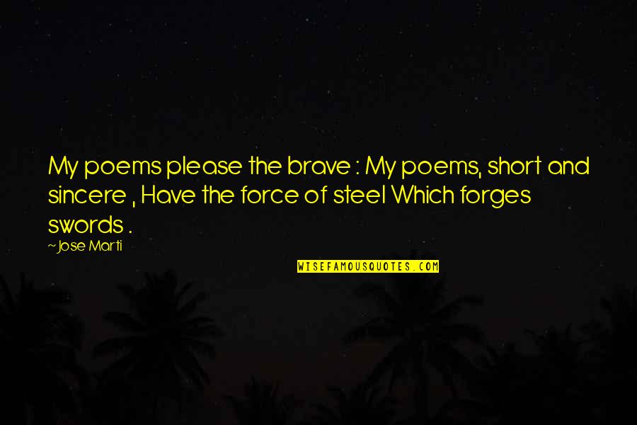 Web Technology Quotes By Jose Marti: My poems please the brave : My poems,