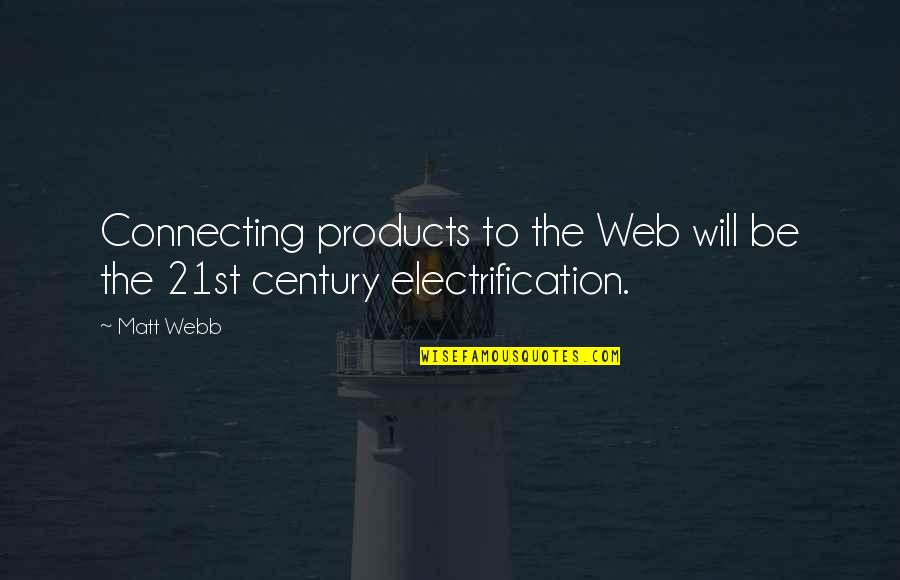 Web Technology Quotes By Matt Webb: Connecting products to the Web will be the