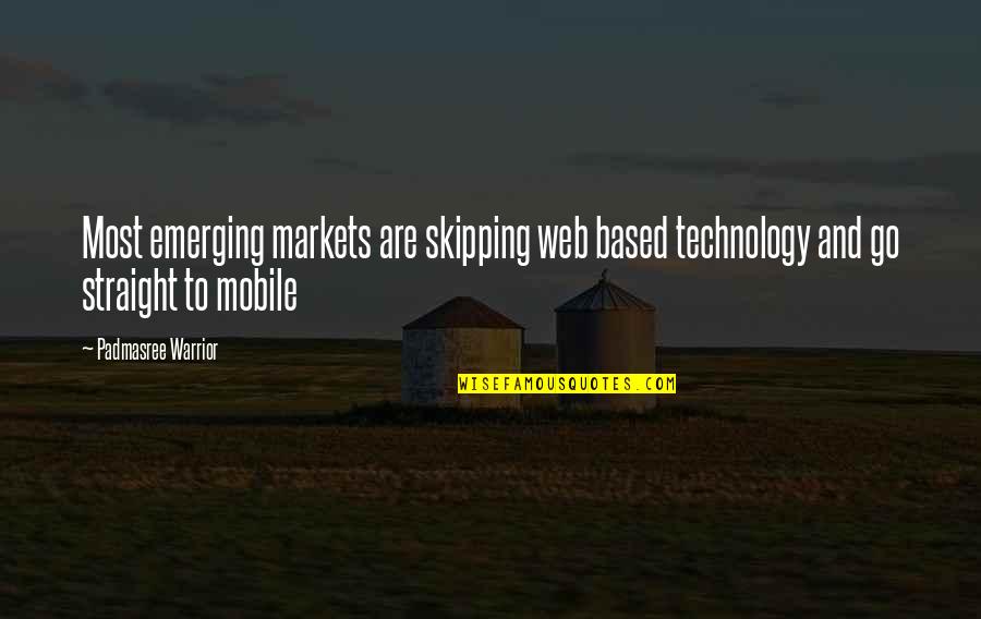 Web Technology Quotes By Padmasree Warrior: Most emerging markets are skipping web based technology