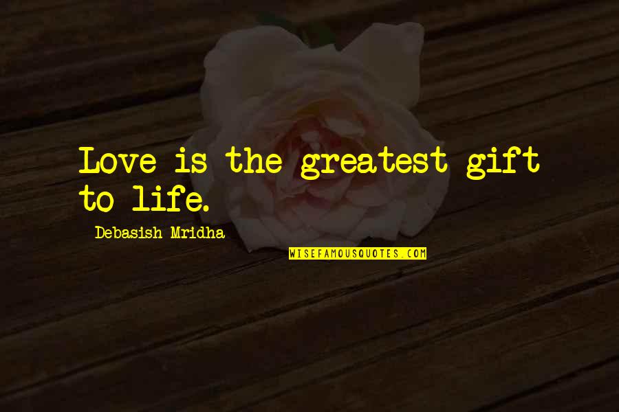 Web Theme Quotes By Debasish Mridha: Love is the greatest gift to life.
