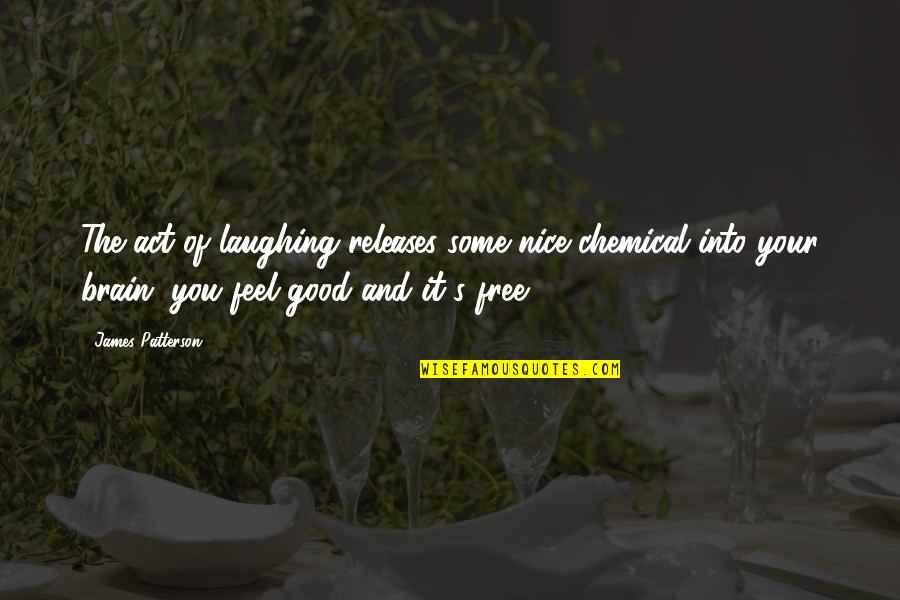 Web Theme Quotes By James Patterson: The act of laughing releases some nice chemical