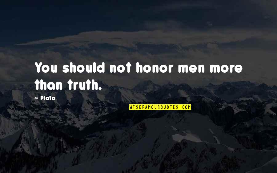 Webbing Quotes By Plato: You should not honor men more than truth.