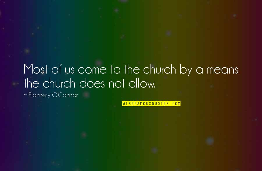 Webcameron Quotes By Flannery O'Connor: Most of us come to the church by