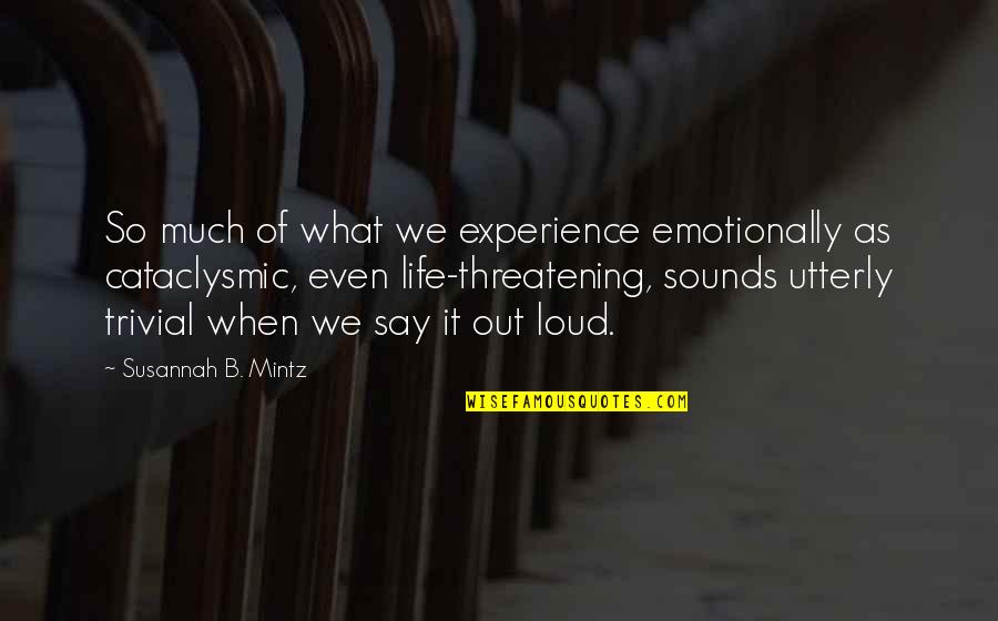 Webcasts Quotes By Susannah B. Mintz: So much of what we experience emotionally as