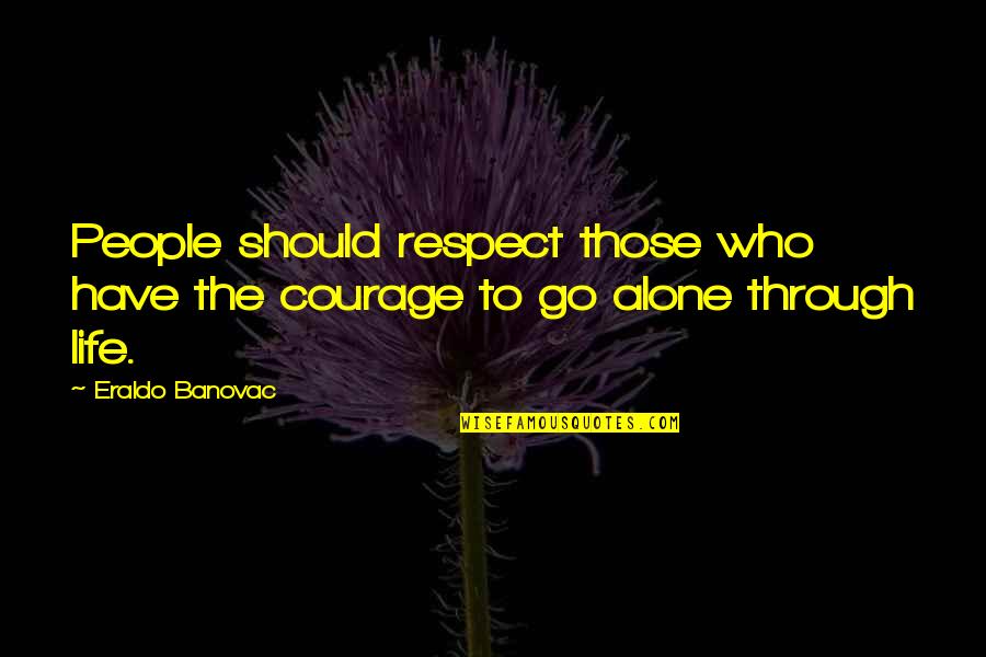 Webcomics Quotes By Eraldo Banovac: People should respect those who have the courage
