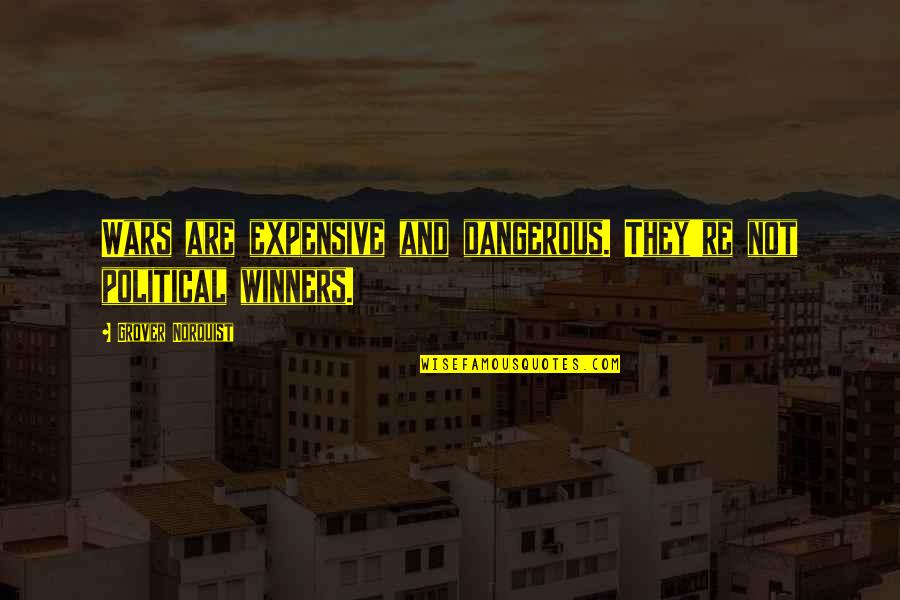 Webinar Funny Quotes By Grover Norquist: Wars are expensive and dangerous. They're not political