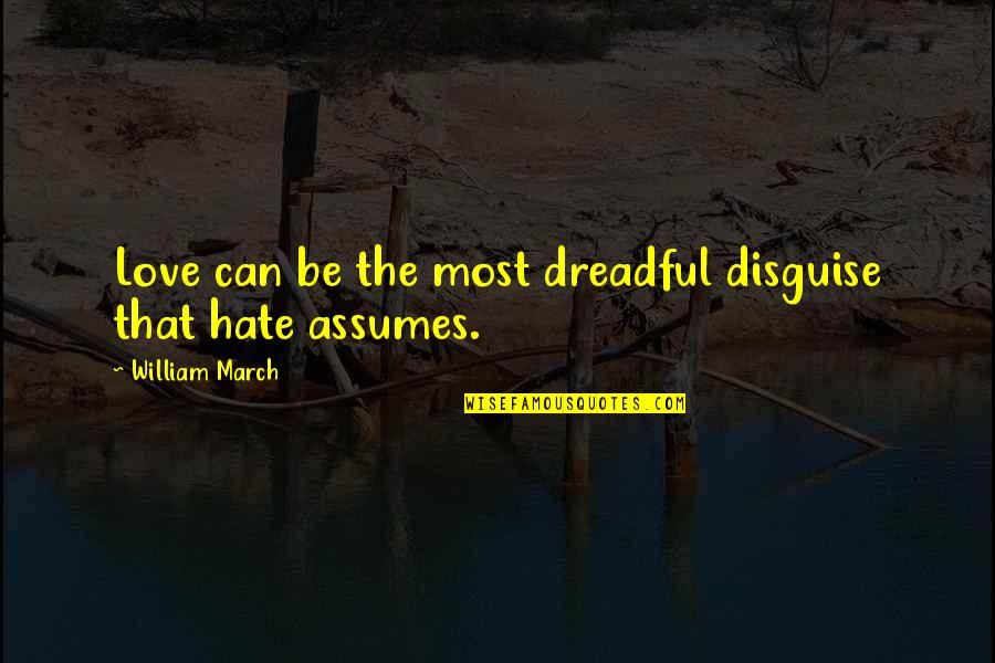 Webinar Invitation Quotes By William March: Love can be the most dreadful disguise that Webinar Invitation Quotes By William March: Love can be the most dreadful disguise that