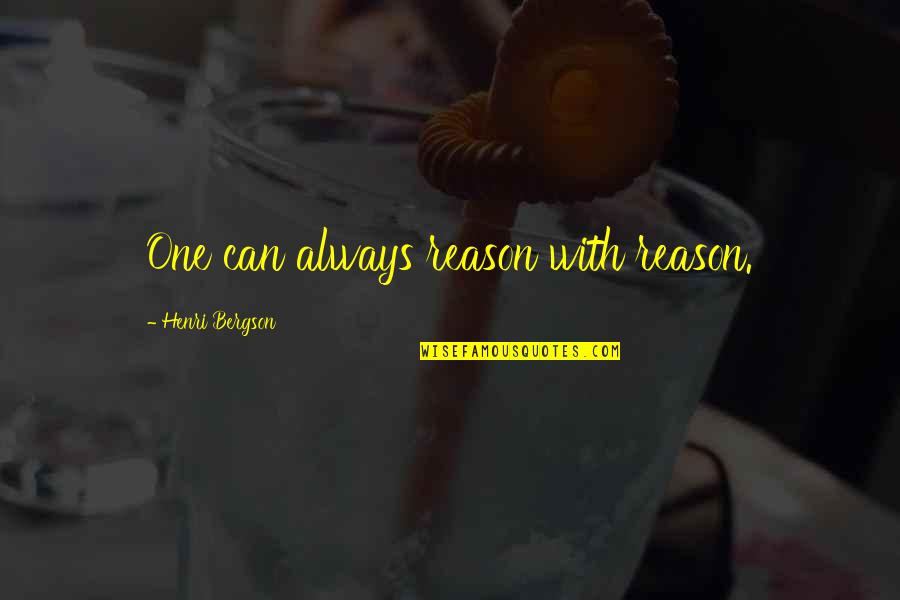Webkinz Quotes By Henri Bergson: One can always reason with reason. Webkinz Quotes By Henri Bergson: One can always reason with reason.