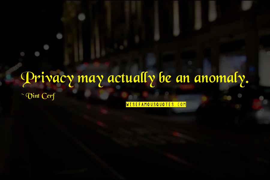 Webkinz Quotes By Vint Cerf: Privacy may actually be an anomaly. Webkinz Quotes By Vint Cerf: Privacy may actually be an anomaly.