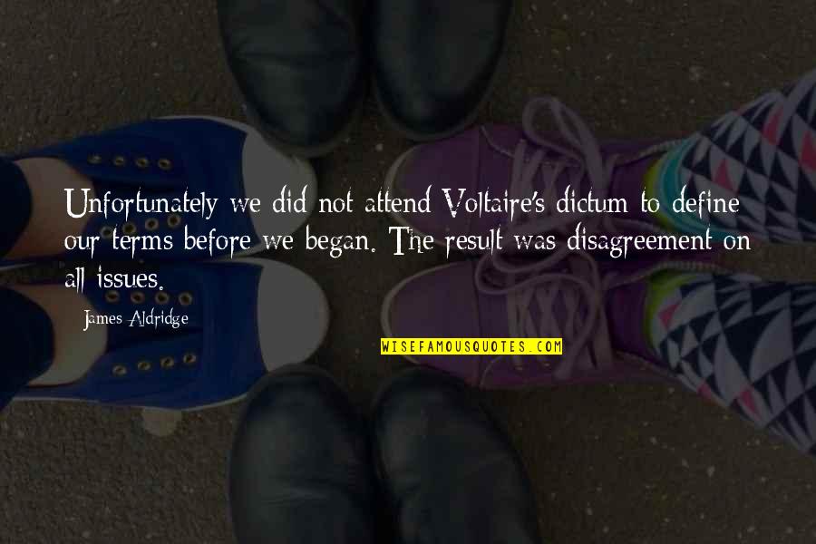 Weblike Crossword Quotes By James Aldridge: Unfortunately we did not attend Voltaire's dictum to