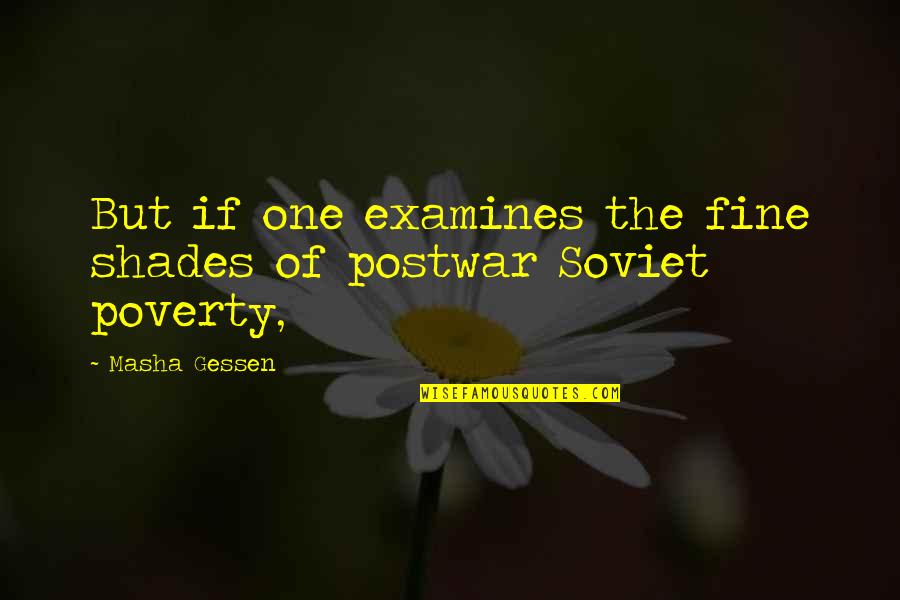 Weblogic Interview Quotes By Masha Gessen: But if one examines the fine shades of