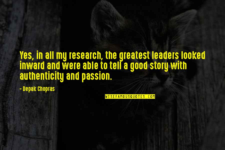 Webmanager Quotes By Depak Chopras: Yes, in all my research, the greatest leaders