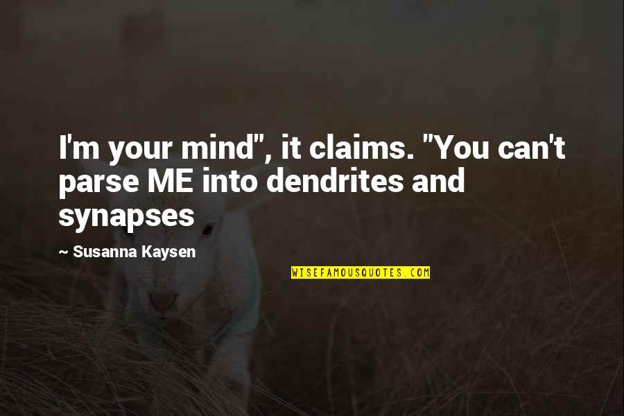 Webnews Quotes By Susanna Kaysen: I'm your mind", it claims. "You can't parse