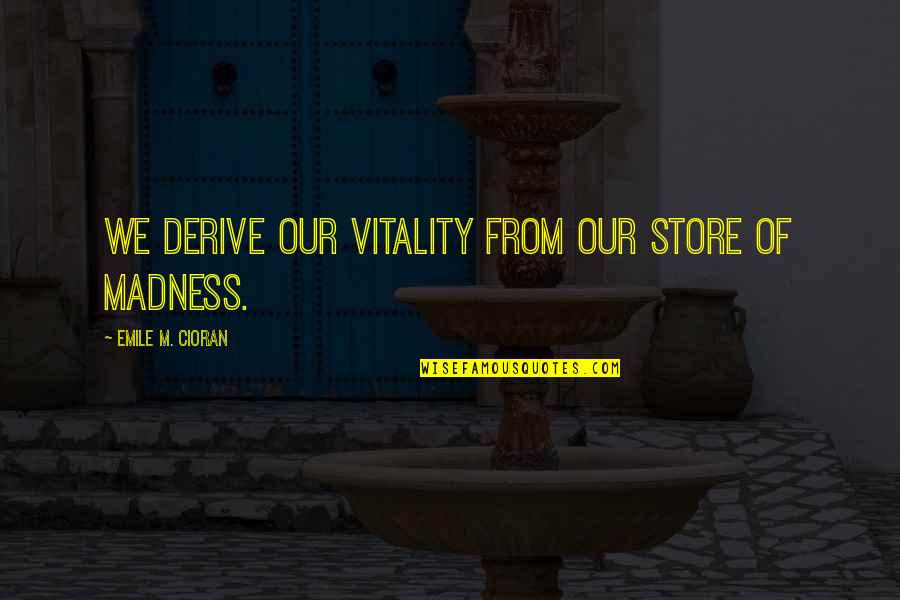 Webpagina Beveiligen Quotes By Emile M. Cioran: We derive our vitality from our store of Webpagina Beveiligen Quotes By Emile M. Cioran: We derive our vitality from our store of
