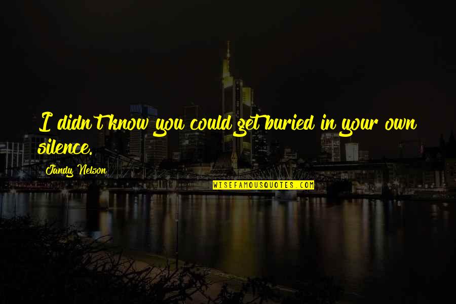 Webpagina Beveiligen Quotes By Jandy Nelson: I didn't know you could get buried in Webpagina Beveiligen Quotes By Jandy Nelson: I didn't know you could get buried in