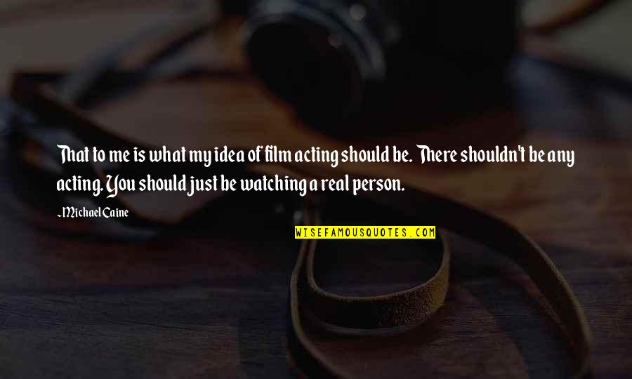 Website Insurance Quotes By Michael Caine: That to me is what my idea of