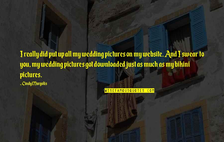 Website Quotes By Cindy Margolis: I really did put up all my wedding