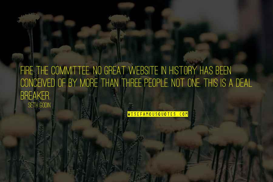 Website Quotes By Seth Godin: Fire the committee. No great website in history