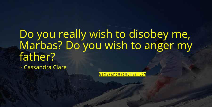 Website Redesign Quotes By Cassandra Clare: Do you really wish to disobey me, Marbas?