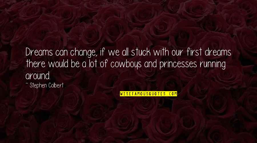 Website To Define Quotes By Stephen Colbert: Dreams can change, if we all stuck with Website To Define Quotes By Stephen Colbert: Dreams can change, if we all stuck with