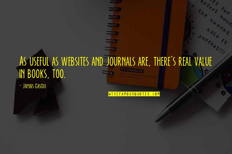 Websites For Quotes By Jamais Cascio: As useful as websites and journals are, there's