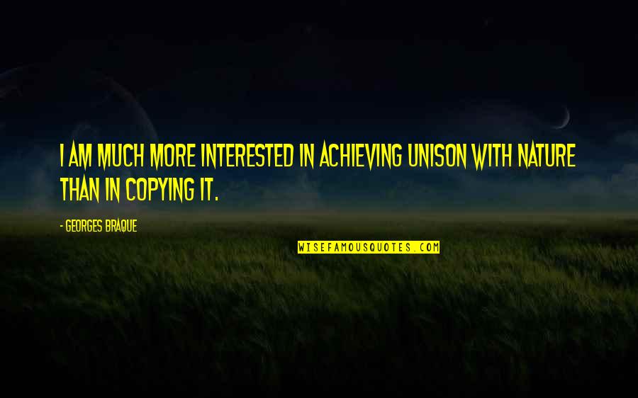 Webthes Quotes By Georges Braque: I am much more interested in achieving unison