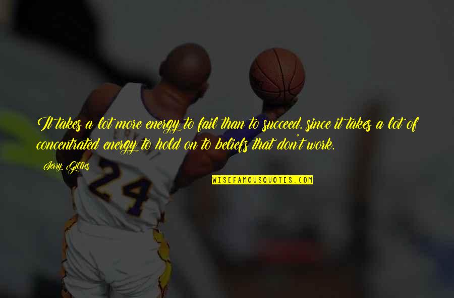 Webthethao Quotes By Jerry Gillies: It takes a lot more energy to fail Webthethao Quotes By Jerry Gillies: It takes a lot more energy to fail