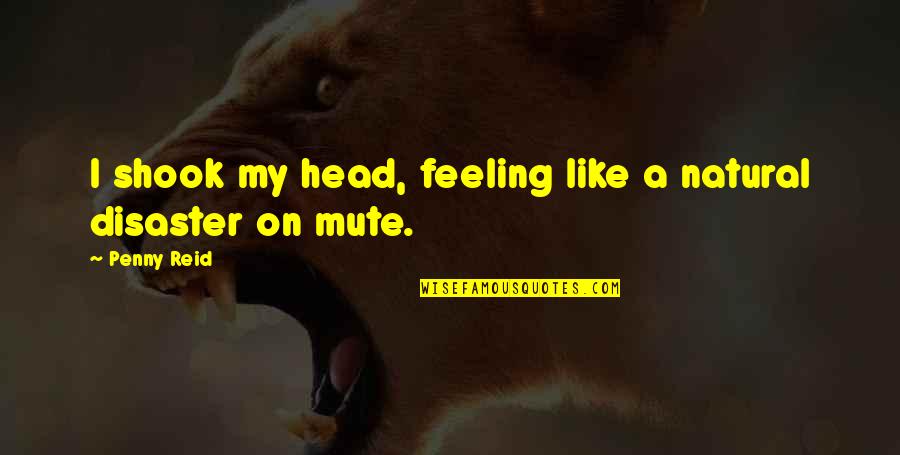 Wechsel Quotes By Penny Reid: I shook my head, feeling like a natural