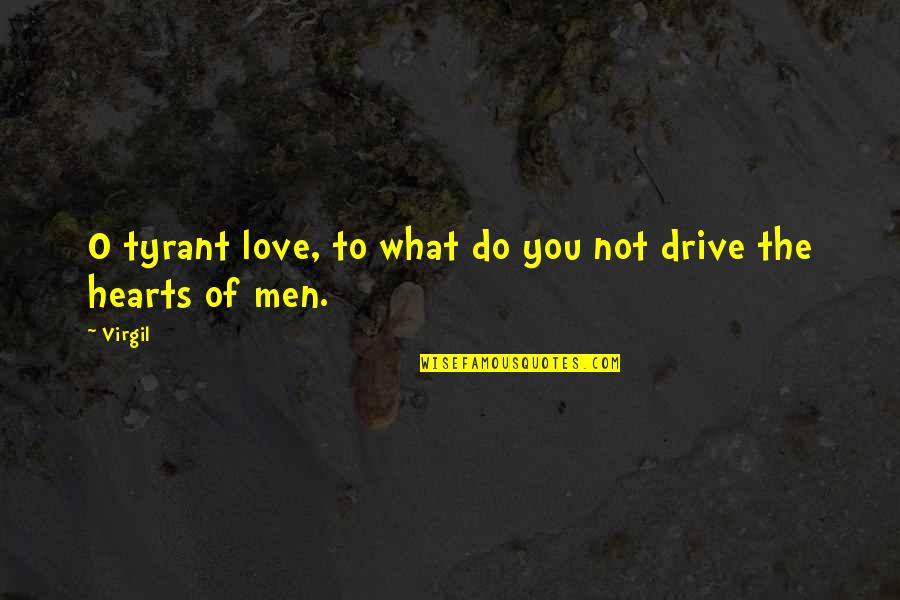 Wecker Quotes By Virgil: O tyrant love, to what do you not