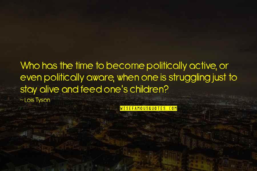 Weckerle Cosmetics Quotes By Lois Tyson: Who has the time to become politically active,