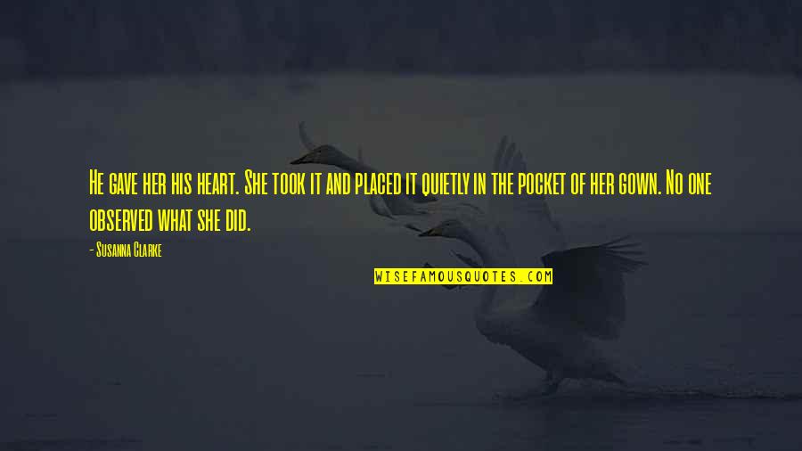 Weckerle Cosmetics Quotes By Susanna Clarke: He gave her his heart. She took it