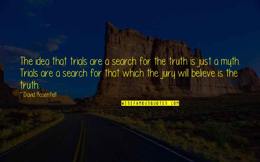 Weckt Den Quotes By David Rosenfelt: The idea that trials are a search for