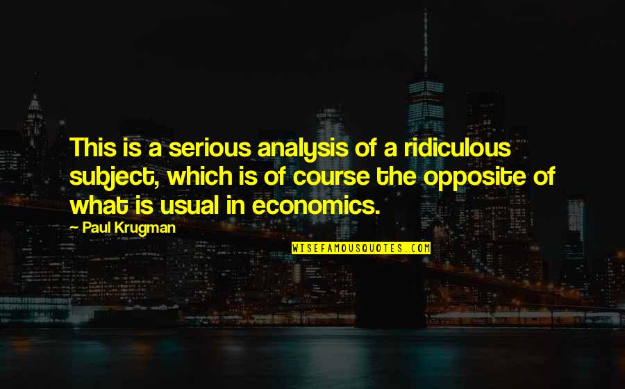 Weckt Den Quotes By Paul Krugman: This is a serious analysis of a ridiculous