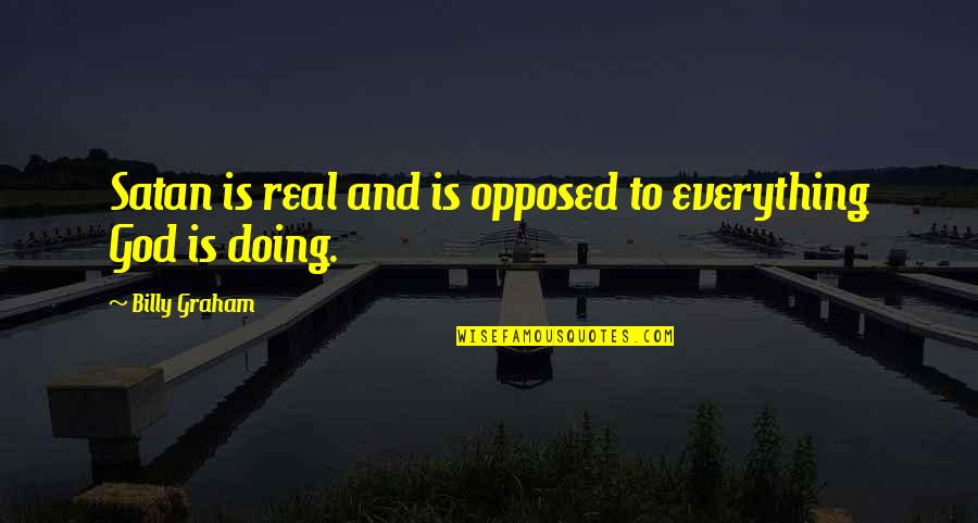 Wed Hump Day Quotes By Billy Graham: Satan is real and is opposed to everything Wed Hump Day Quotes By Billy Graham: Satan is real and is opposed to everything