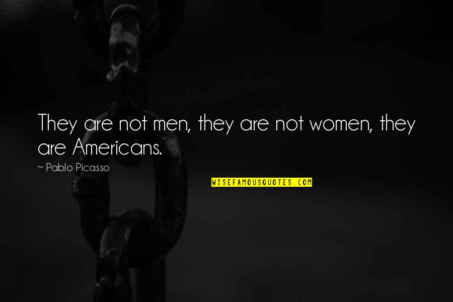 Wed Morning Quotes By Pablo Picasso: They are not men, they are not women,