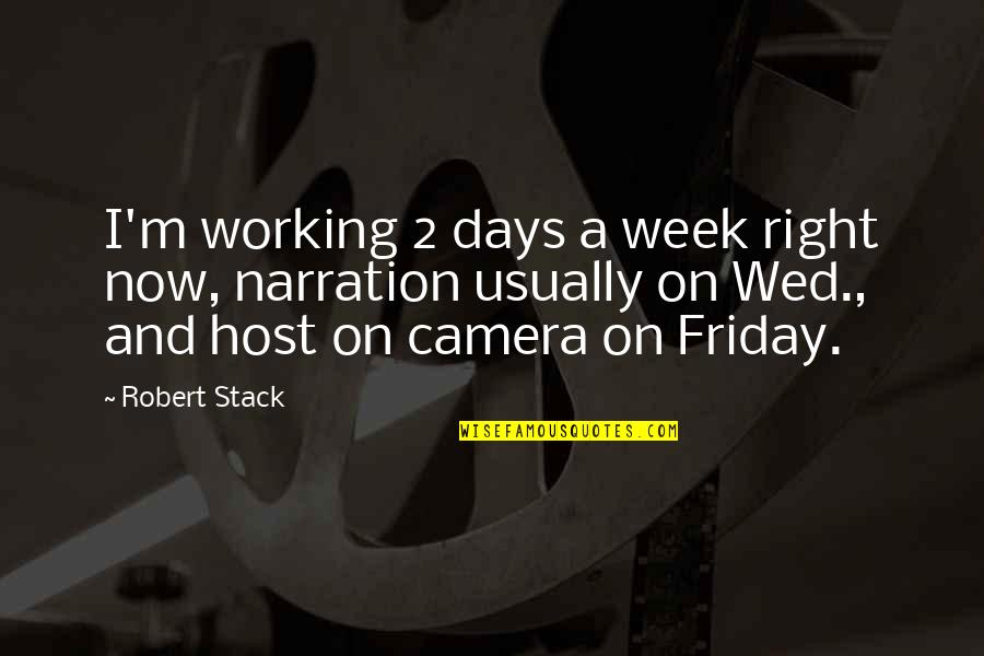 Wed Quotes By Robert Stack: I'm working 2 days a week right now,