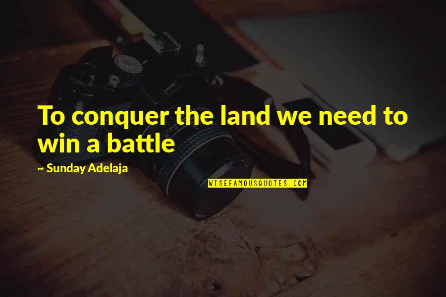 Wedding Banquet Quotes By Sunday Adelaja: To conquer the land we need to win