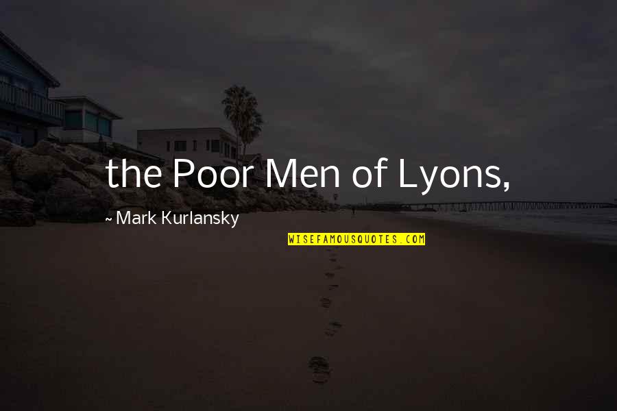 Wedding Celebration Quotes By Mark Kurlansky: the Poor Men of Lyons,