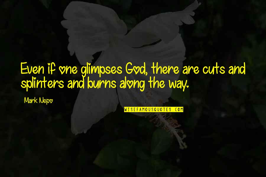 Wedding Chapel Quotes By Mark Nepo: Even if one glimpses God, there are cuts