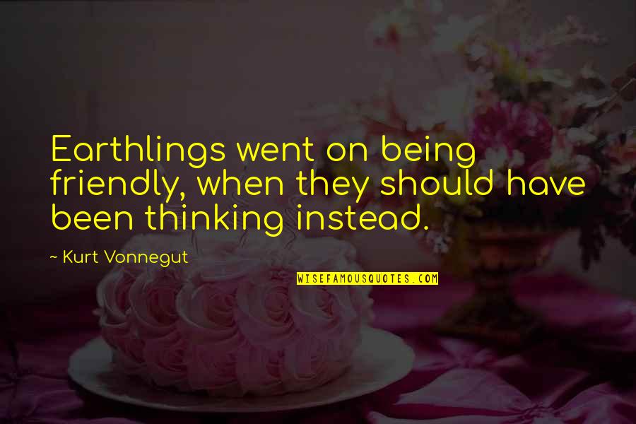 Wedding Cookie Table Quotes By Kurt Vonnegut: Earthlings went on being friendly, when they should