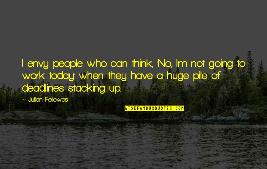 Wedding Crashers One Line Quotes By Julian Fellowes: I envy people who can think, 'No, I'm