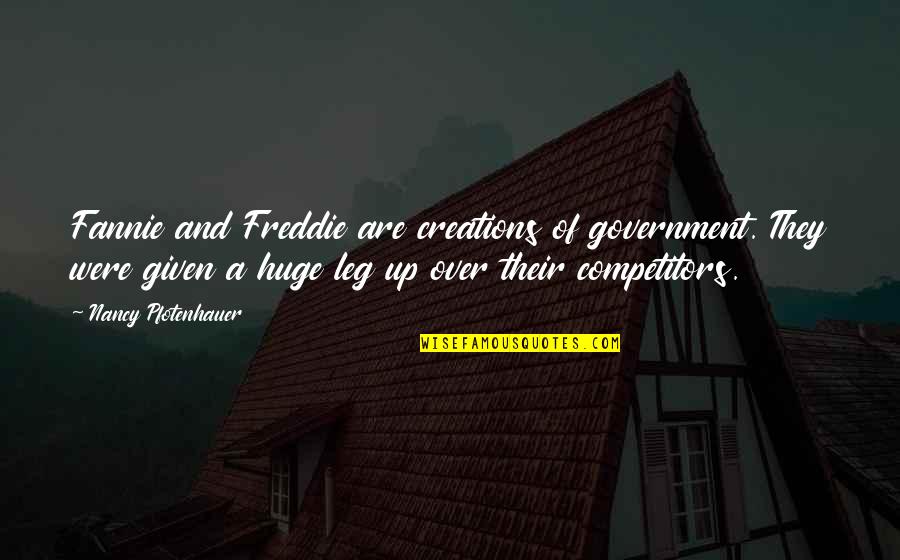 Wedding Expo Quotes By Nancy Pfotenhauer: Fannie and Freddie are creations of government. They