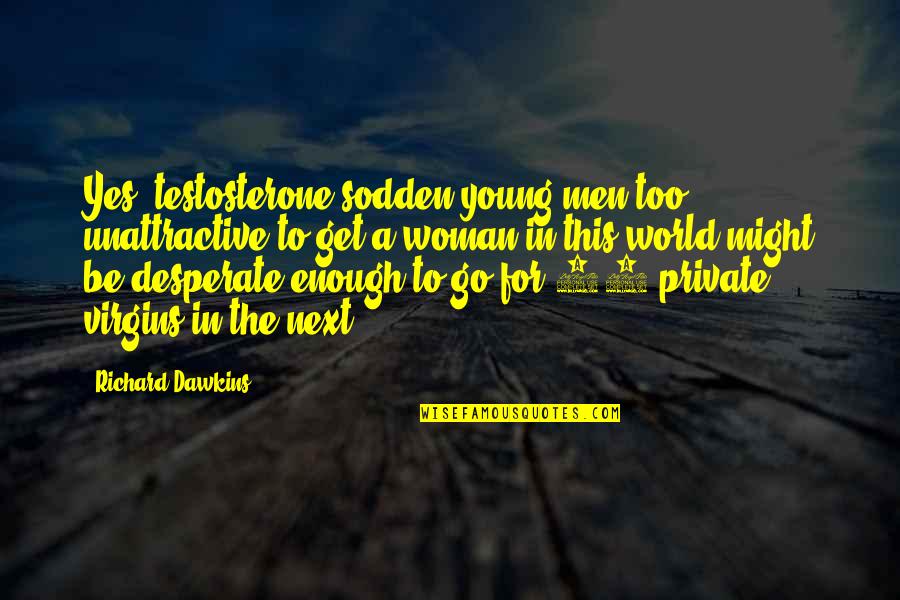 Wedding Frames Quotes By Richard Dawkins: Yes, testosterone-sodden young men too unattractive to get Wedding Frames Quotes By Richard Dawkins: Yes, testosterone-sodden young men too unattractive to get