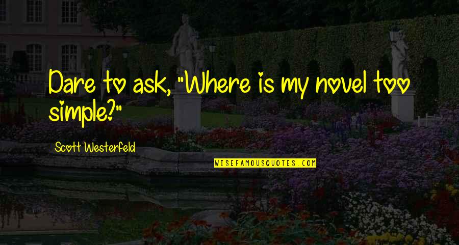 Wedding Groom Quotes By Scott Westerfeld: Dare to ask, "Where is my novel too