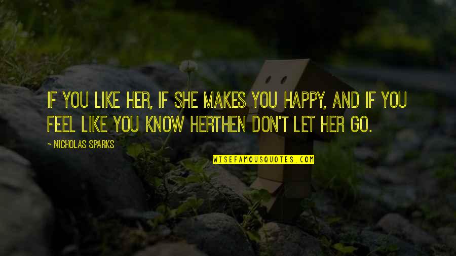 Wedding Guest List Quotes By Nicholas Sparks: If you like her, if she makes you Wedding Guest List Quotes By Nicholas Sparks: If you like her, if she makes you