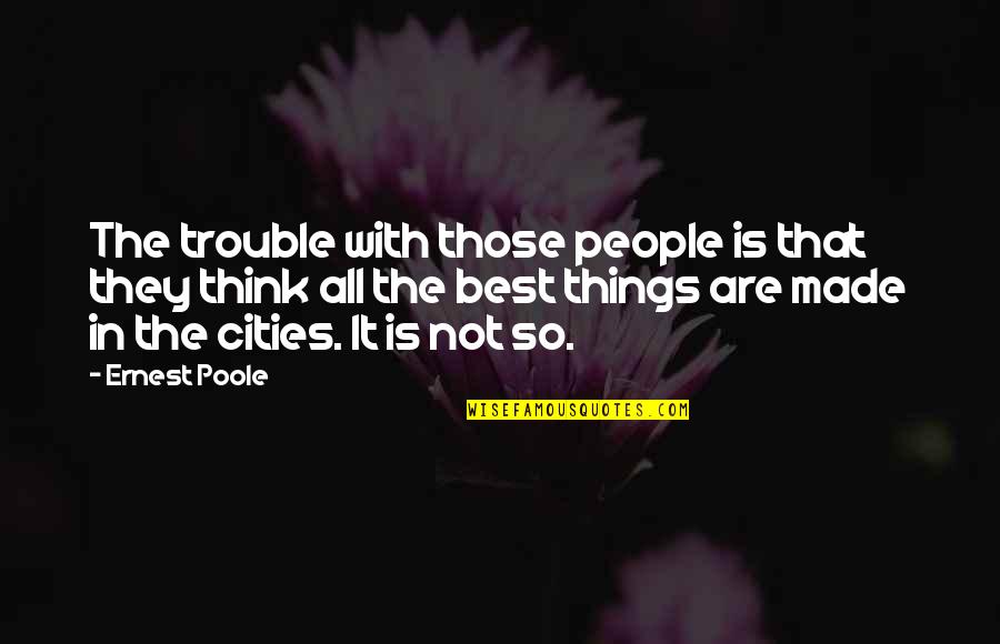 Wedding Key Quotes By Ernest Poole: The trouble with those people is that they Wedding Key Quotes By Ernest Poole: The trouble with those people is that they